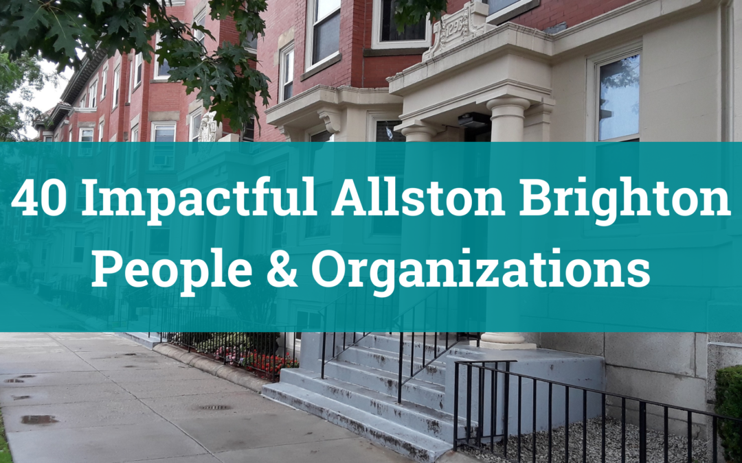 40 Impactful People & Organizations in Allston Brighton