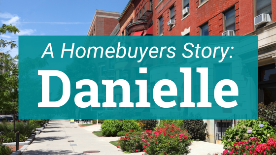 A Homebuyers Story: Danielle